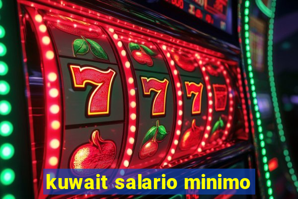 kuwait salario minimo